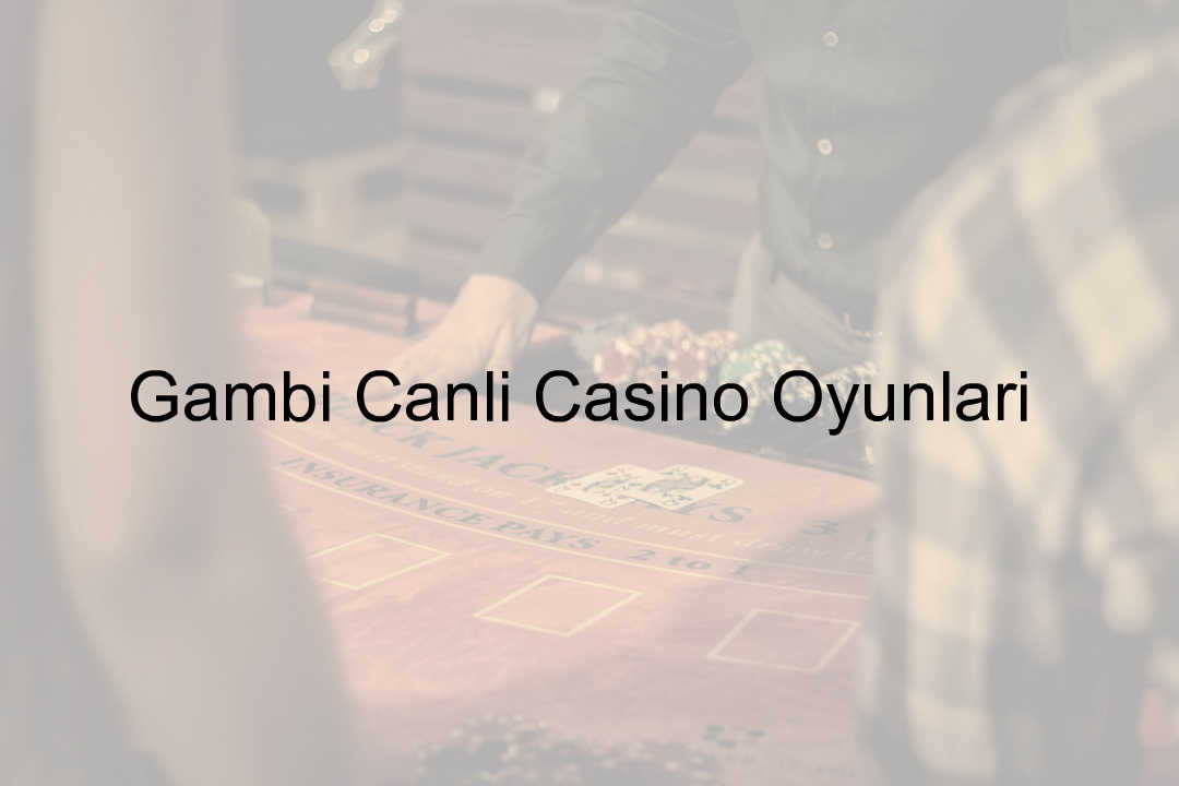 Gambi canlı casino oyunları